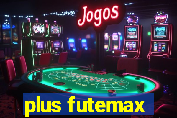 plus futemax